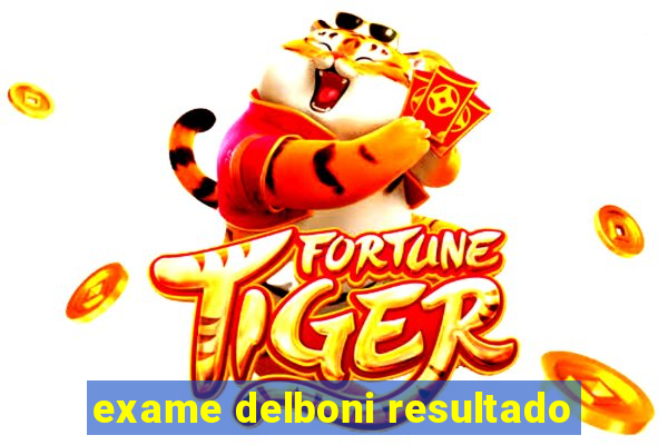 exame delboni resultado